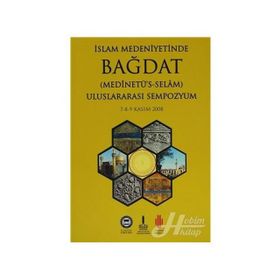 İSLAM MEDENİYETİNDE BAĞDAT I-II ULUSLARARASI SEMPOZYUM 7-8-9 KASIM 2008 - SEMPOZYUM