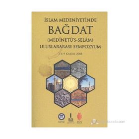 İSLAM MEDENİYETİNDE BAĞDAT I-II ULUSLARARASI SEMPOZYUM 7-8-9 KASIM 2008 - SEMPOZYUM