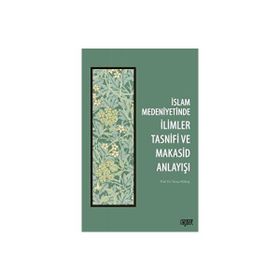 İslam Medeniyetinde İlimler Tasnifi ve Makasid Anlayışı - Yavuz Köktaş