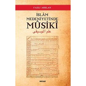 İslam Medeniyetinde Musiki - Fazlı Arslan