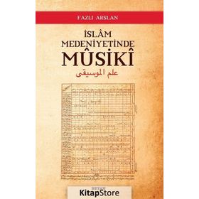 İslam Medeniyetinde Musiki - Fazlı Arslan