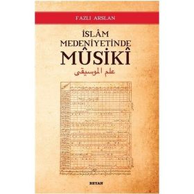 İslam Medeniyetinde Musiki - Fazlı Arslan