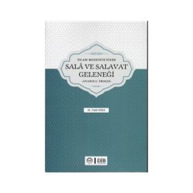 İslam Medeniyetinde Sala ve Salavat Geleneği - Fatih Koca