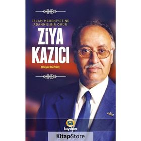 İslam Medeniyetine Adanmış Bir Ömür - Ziya Kazıcı