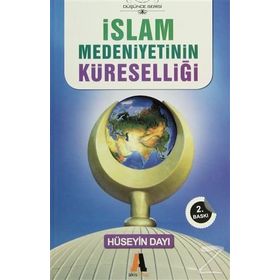 İslam Medeniyetinin Küreselliği - Hüseyin Dayı