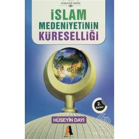 İslam Medeniyetinin Küreselliği - Hüseyin Dayı