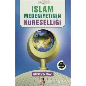 İslam Medeniyetinin Küreselliği - Hüseyin Dayı