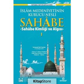 İSLAM MEDENIYETININ KURUCU NESLI SAHABE SAHABE KIMLIĞI VE ALGISI - KOMISYON