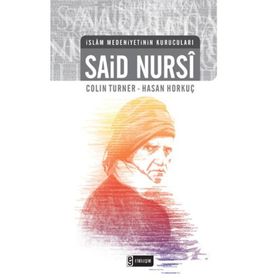 İSLAM MEDENIYETININ KURUCULARI - SAID NURSI - COLIN TURNER;HASAN HORKUÇ