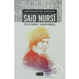 İSLAM MEDENIYETININ KURUCULARI - SAID NURSI - COLIN TURNER;HASAN HORKUÇ