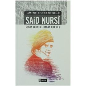 İSLAM MEDENIYETININ KURUCULARI - SAID NURSI - COLIN TURNER;HASAN HORKUÇ