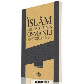 İslam Medeniyetinin Osmanlı Yorumu - Arif Emre Gündüz