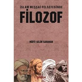 İslam Meşşai Felsefesinde Filozof - Müfit Selim Saruhan