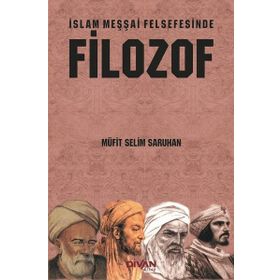 İslam Meşşai Felsefesinde Filozof - Müfit Selim Saruhan