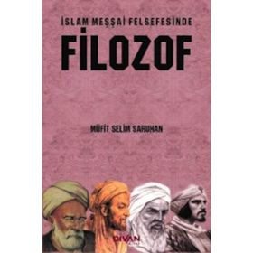 İslam Meşşai Felsefesinde Filozof - Müfit Selim Saruhan