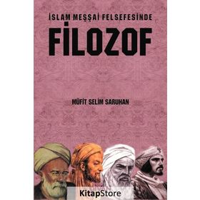 İslam Meşşai Felsefesinde Filozof - Müfit Selim Saruhan