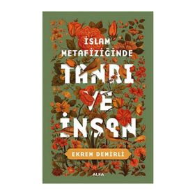 İslam Metafiziğinde Tanrı ve İnsan - Ekrem Demirli