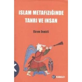 İslam Metafiziğinde Tanrı ve İnsan - Ekrem Demirli