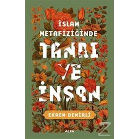 İslam Metafiziğinde Tanrı ve İnsan - Ekrem Demirli