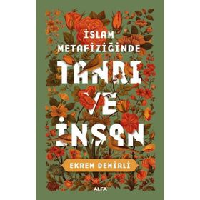 İslam Metafiziğinde Tanrı ve İnsan - Ekrem Demirli