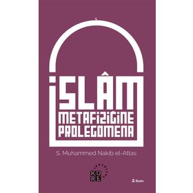 İslam Metafiziğine Prolegomena - Seyyid Muhammed Nakib El-Attaş