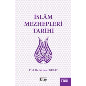İslam Mezhepleri Tarihi - Mehmet Kubat