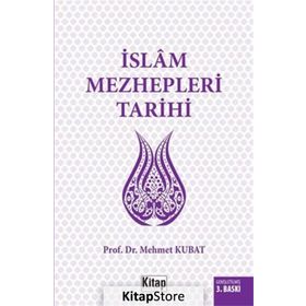 İslam Mezhepleri Tarihi - Mehmet Kubat