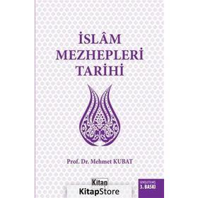 İslam Mezhepleri Tarihi - Mehmet Kubat