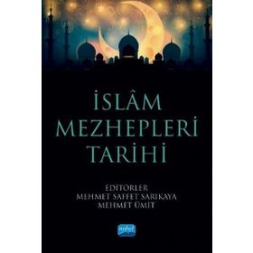 İslam Mezhepleri Tarihi - Mehmet Saffet Sarıkaya - Nobel Akademik Yayıncılık