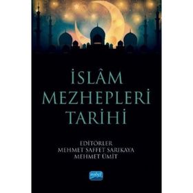 İslam Mezhepleri Tarihi - Mehmet Saffet Sarıkaya - Nobel Akademik Yayıncılık