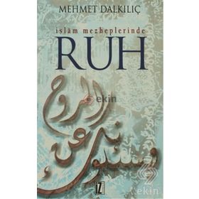İSLAM MEZHEPLERINDE RUH - MEHMET DALKILIÇ