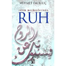 İSLAM MEZHEPLERINDE RUH - MEHMET DALKILIÇ