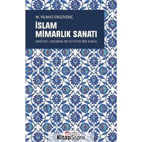 İslam Mimarlık Sanatı - M. Yılmaz Ergüvenç