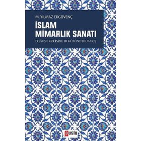 İslam Mimarlık Sanatı - M. Yılmaz Ergüvenç