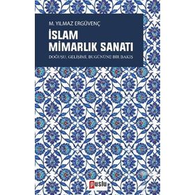 İslam Mimarlık Sanatı - M. Yılmaz Ergüvenç