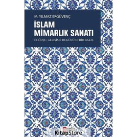 İslam Mimarlık Sanatı - M. Yılmaz Ergüvenç