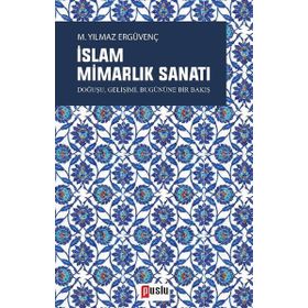 İslam Mimarlık Sanatı - M. Yılmaz Ergüvenç