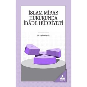 İslam Miras Hukukunda İrade Hürriyeti - Hasan Şahin