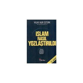 İSLAM NASIL YOZLAŞTIRILDI - YAŞAR NURI ÖZTÜRK
