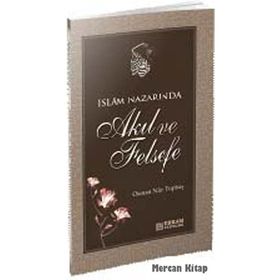 İslam Nazarında Akıl ve Felsefe - Osman Nuri Topbaş