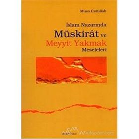 İSLAM NAZARINDA MÜSKİRAT VE MEYYIT YAKMAK MESELELERI - MUSA CARULLAH