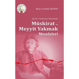 İSLAM NAZARINDA MÜSKİRAT VE MEYYIT YAKMAK MESELELERI - MUSA CARULLAH