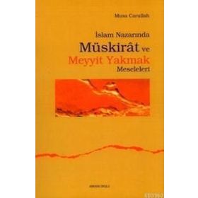 İSLAM NAZARINDA MÜSKİRAT VE MEYYIT YAKMAK MESELELERI - MUSA CARULLAH