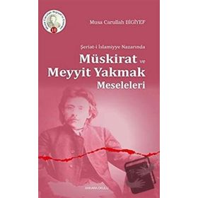 İSLAM NAZARINDA MÜSKİRAT VE MEYYIT YAKMAK MESELELERI - MUSA CARULLAH