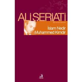 İSLAM NEDIR MUHAMMED KIMDIR - ALI ŞERİATİ