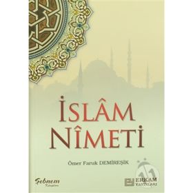 İslam Nimeti - Ömer Faruk Demireşik