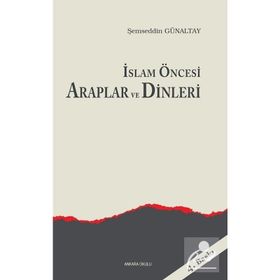 İSLAM ÖNCESI ARAPLAR VE DINLERI - MEHMET ŞEMSEDDIN GÜNALTAY