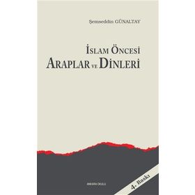 İSLAM ÖNCESI ARAPLAR VE DINLERI - MEHMET ŞEMSEDDIN GÜNALTAY
