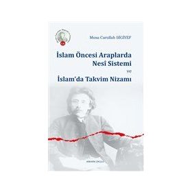 İslam Öncesi Araplarda Nesi Sistemi ve İslam'da Takvim Nizamı - Musa Carullah Bigiyef