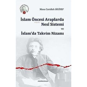 İslam Öncesi Araplarda Nesi Sistemi ve İslam'da Takvim Nizamı - Musa Carullah Bigiyef